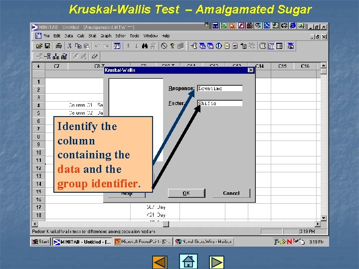 Kruskal-Wallis Test – Amalgamated Sugar Identify the column containing the data and the group