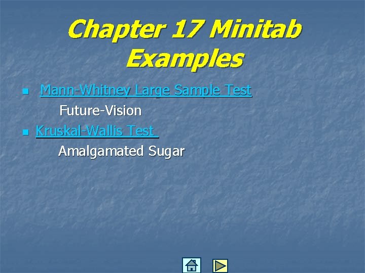 Chapter 17 Minitab Examples n n Mann-Whitney Large Sample Test Future-Vision Kruskal-Wallis Test Amalgamated