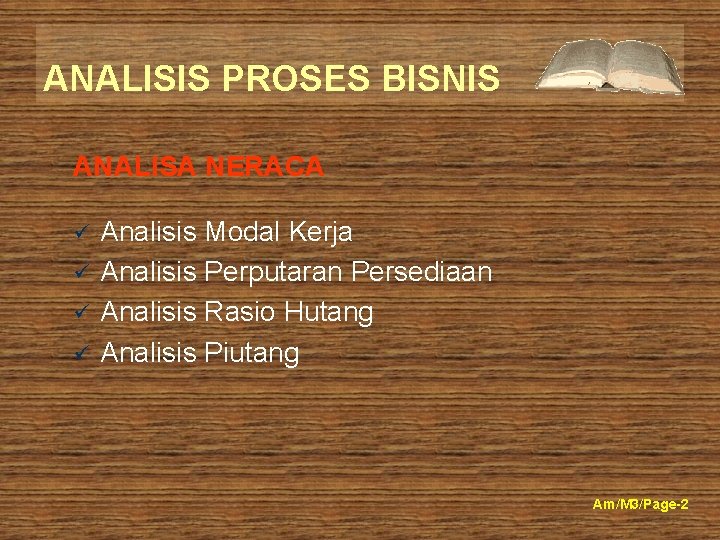 ANALISIS PROSES BISNIS ANALISA NERACA ü ü Analisis Modal Kerja Analisis Perputaran Persediaan Analisis