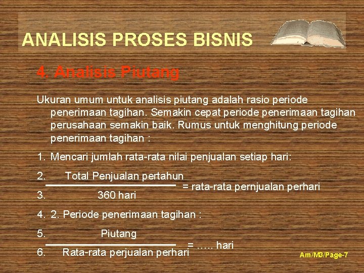 ANALISIS PROSES BISNIS 4. Analisis Piutang Ukuran umum untuk analisis piutang adalah rasio periode