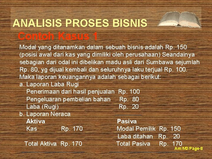 ANALISIS PROSES BISNIS Contoh Kasus 1 Modal yang ditanamkan dalam sebuah bisnis adalah Rp.