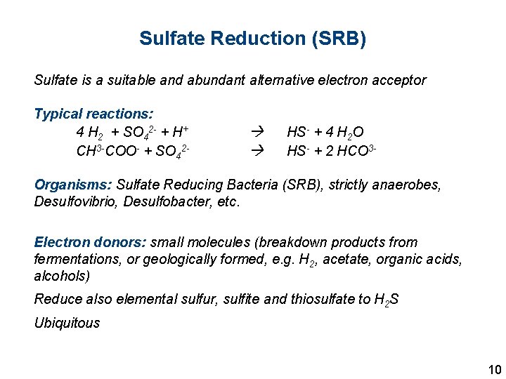 Sulfate Reduction (SRB) Sulfate is a suitable and abundant alternative electron acceptor Typical reactions: