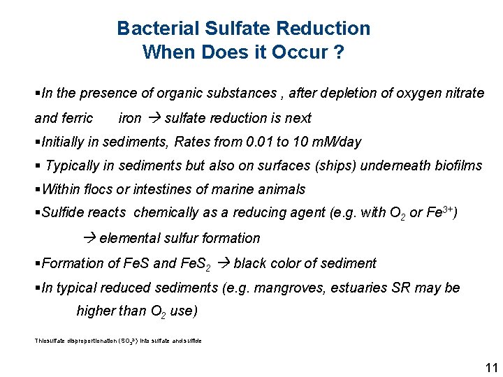 Bacterial Sulfate Reduction When Does it Occur ? §In the presence of organic substances