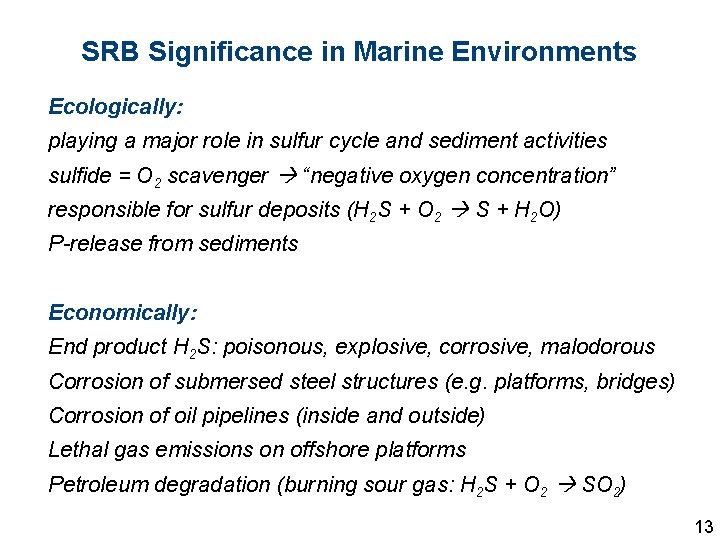 SRB Significance in Marine Environments Ecologically: playing a major role in sulfur cycle and