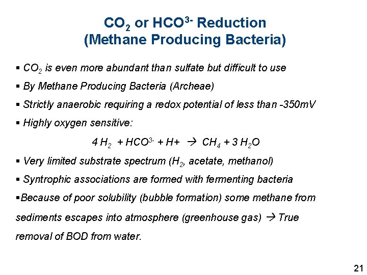 CO 2 or HCO 3 - Reduction (Methane Producing Bacteria) § CO 2 is