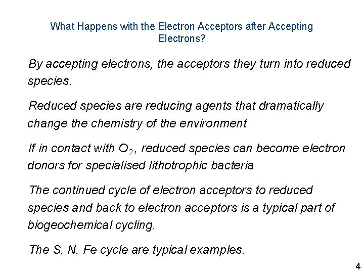 What Happens with the Electron Acceptors after Accepting Electrons? By accepting electrons, the acceptors
