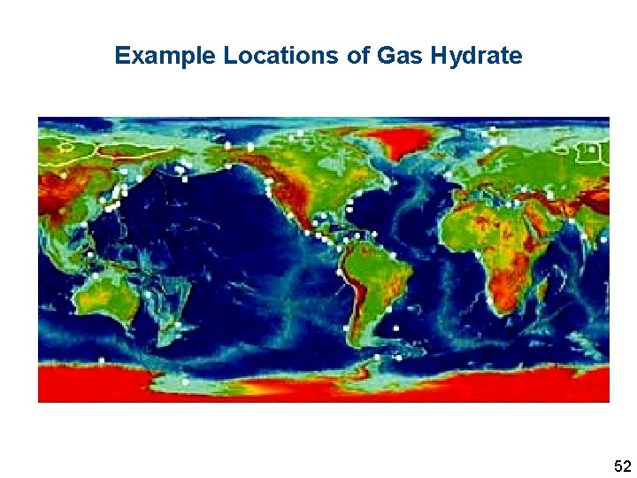 Example Locations of Gas Hydrate 52 