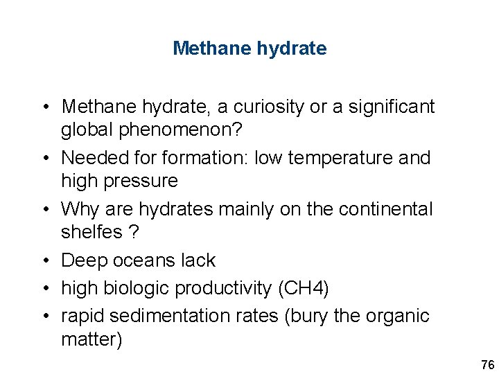Methane hydrate • Methane hydrate, a curiosity or a significant global phenomenon? • Needed