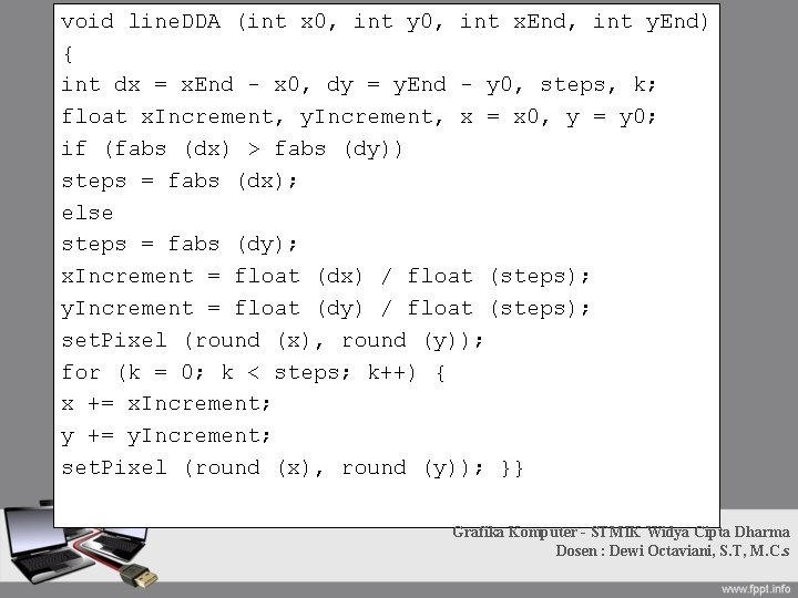 void line. DDA (int x 0, int y 0, int x. End, int y. void line. DDA (int x 0, int y 0, int x. End, int y.
