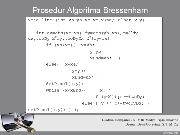 Prosedur Algoritma Bressenham Void line (int xa, ya, xb, yb, x. End; Float x, Prosedur Algoritma Bressenham Void line (int xa, ya, xb, yb, x. End; Float x,