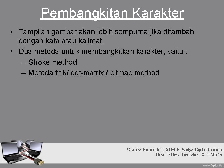 Pembangkitan Karakter • Tampilan gambar akan lebih sempurna jika ditambah dengan kata atau kalimat. Pembangkitan Karakter • Tampilan gambar akan lebih sempurna jika ditambah dengan kata atau kalimat.