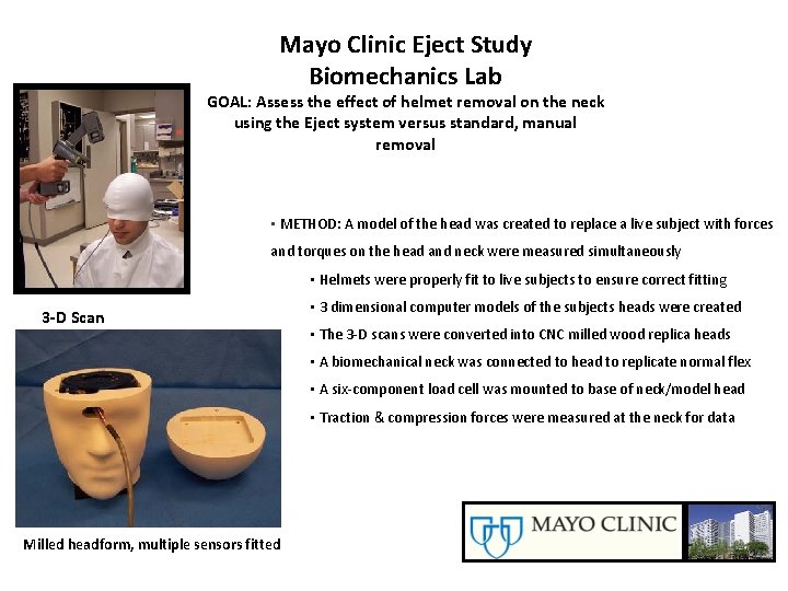Mayo Clinic Eject Study Biomechanics Lab GOAL: Assess the effect of helmet removal on Mayo Clinic Eject Study Biomechanics Lab GOAL: Assess the effect of helmet removal on
