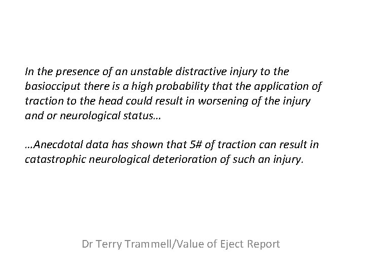 In the presence of an unstable distractive injury to the basiocciput there is a In the presence of an unstable distractive injury to the basiocciput there is a