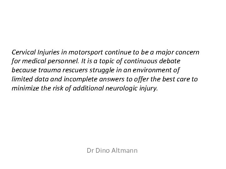 Cervical Injuries in motorsport continue to be a major concern for medical personnel. It Cervical Injuries in motorsport continue to be a major concern for medical personnel. It