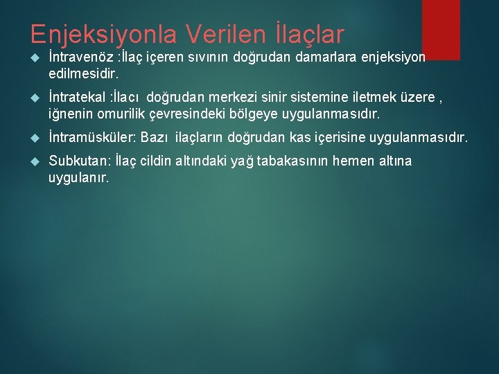 Enjeksiyonla Verilen İlaçlar İntravenöz : İlaç içeren sıvının doğrudan damarlara enjeksiyon edilmesidir. İntratekal :