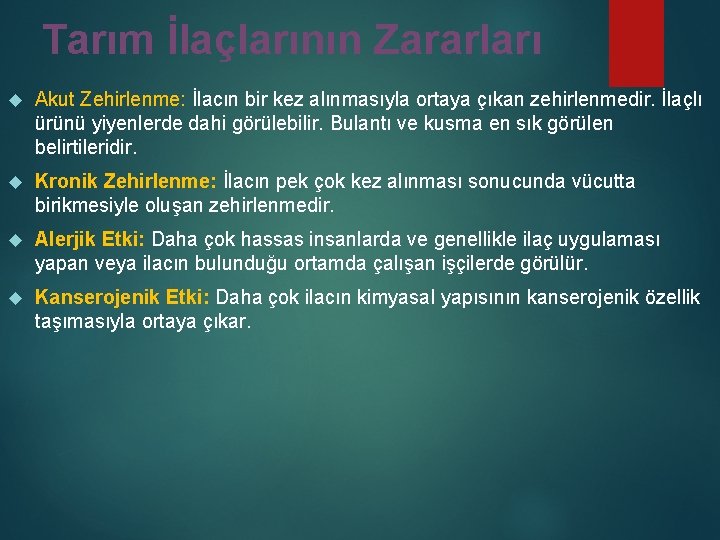 Tarım İlaçlarının Zararları Akut Zehirlenme: İlacın bir kez alınmasıyla ortaya çıkan zehirlenmedir. İlaçlı ürünü