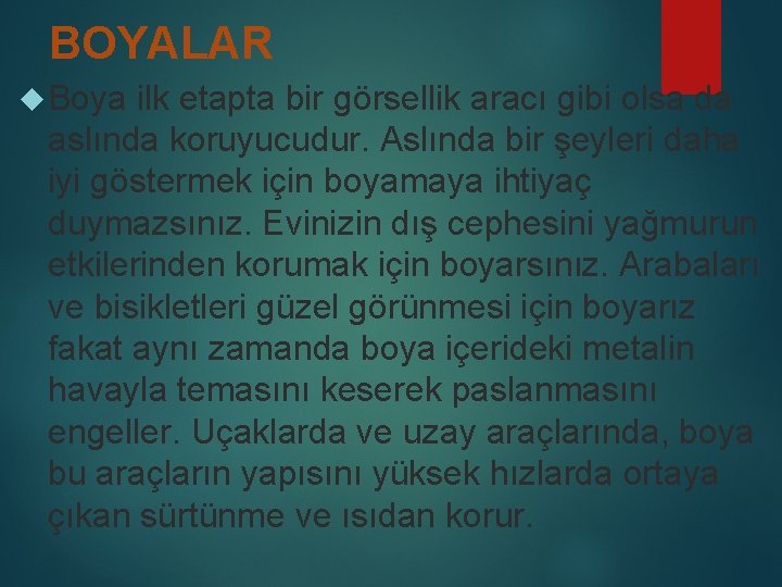 BOYALAR Boya ilk etapta bir görsellik aracı gibi olsa da aslında koruyucudur. Aslında bir