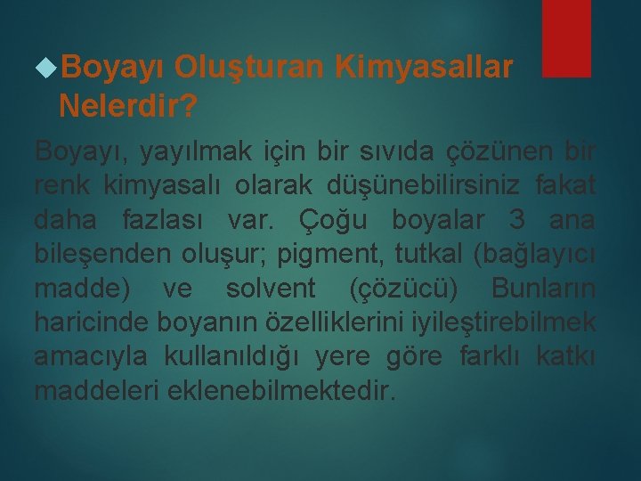  Boyayı Oluşturan Kimyasallar Nelerdir? Boyayı, yayılmak için bir sıvıda çözünen bir renk kimyasalı