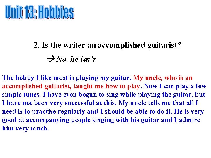 2. Is the writer an accomplished guitarist? No, he isn’t The hobby I like