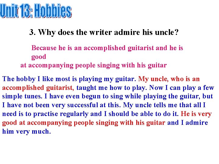 3. Why does the writer admire his uncle? Because he is an accomplished guitarist