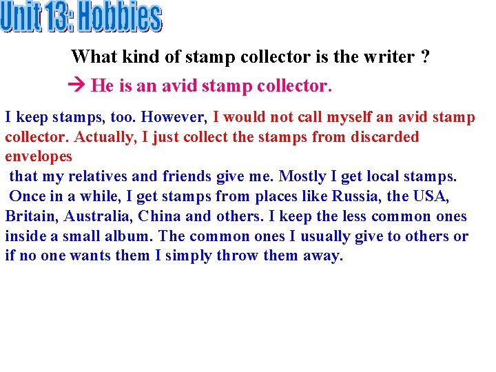 What kind of stamp collector is the writer ? He is an avid stamp