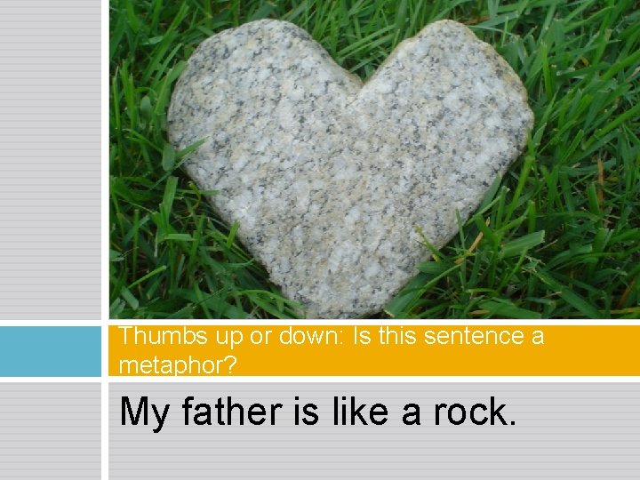 Thumbs up or down: Is this sentence a metaphor? My father is like a
