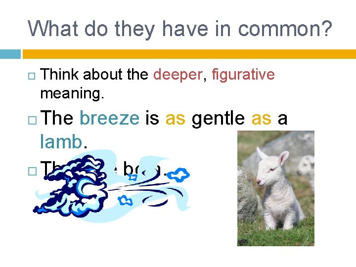 What do they have in common? Think about the deeper, figurative meaning. The breeze