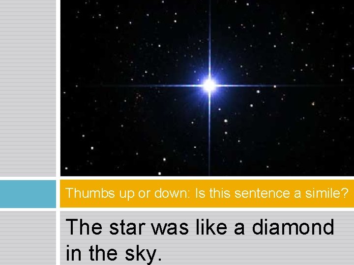 Thumbs up or down: Is this sentence a simile? The star was like a
