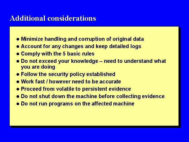 Additional considerations l Minimize handling and corruption of original data l Account for any