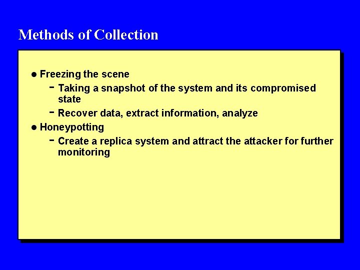Methods of Collection l Freezing the scene - Taking a snapshot of the system