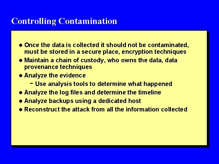 Controlling Contamination l Once the data is collected it should not be contaminated, must