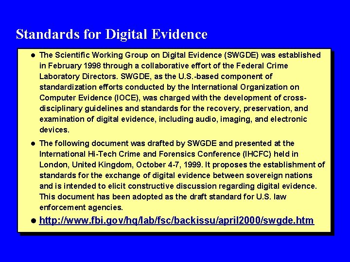 Standards for Digital Evidence l The Scientific Working Group on Digital Evidence (SWGDE) was