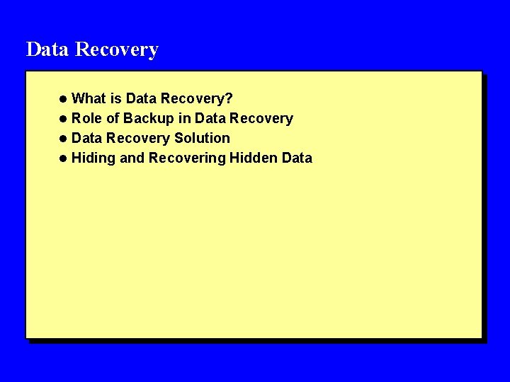 Data Recovery l What is Data Recovery? l Role of Backup in Data Recovery