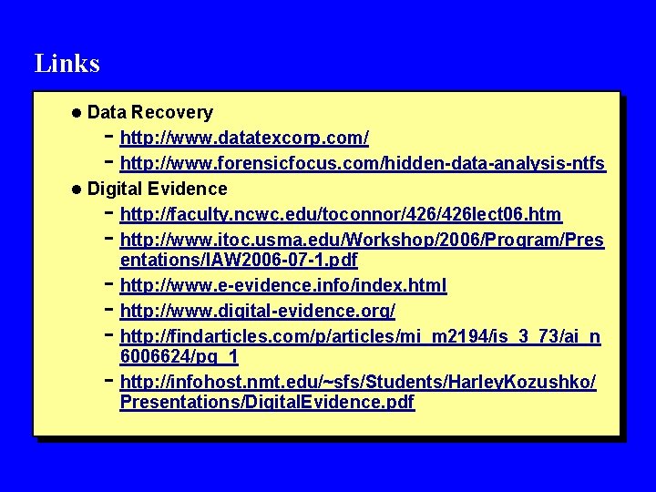 Links l Data Recovery - http: //www. datatexcorp. com/ - http: //www. forensicfocus. com/hidden-data-analysis-ntfs
