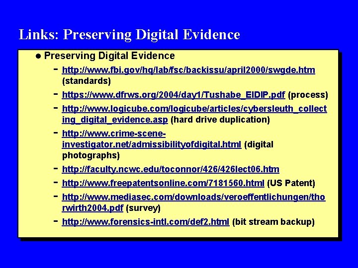 Links: Preserving Digital Evidence l Preserving Digital Evidence - http: //www. fbi. gov/hq/lab/fsc/backissu/april 2000/swgde.