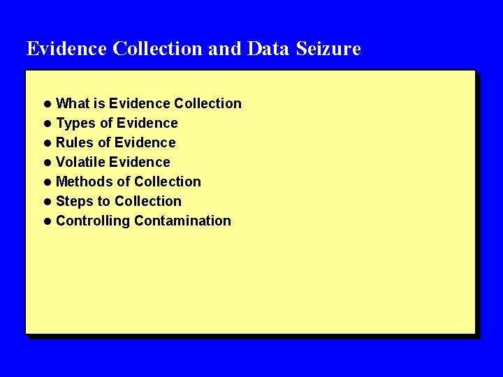 Evidence Collection and Data Seizure l What is Evidence Collection l Types of Evidence