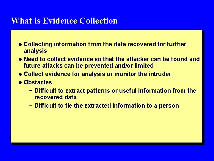 What is Evidence Collection l Collecting information from the data recovered for further analysis