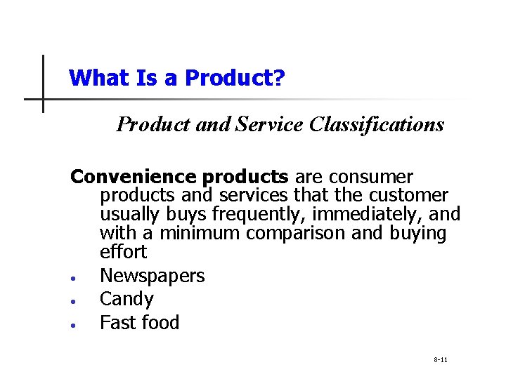 What Is a Product? Product and Service Classifications Convenience products are consumer products and