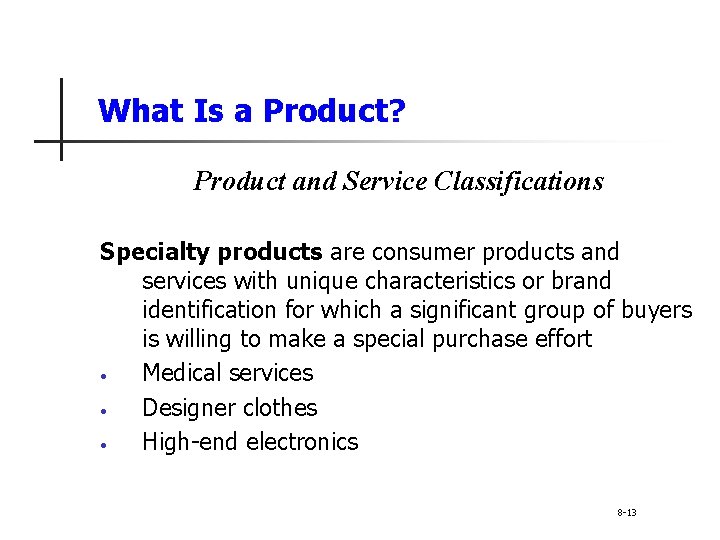 What Is a Product? Product and Service Classifications Specialty products are consumer products and