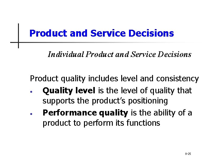 Product and Service Decisions Individual Product and Service Decisions Product quality includes level and