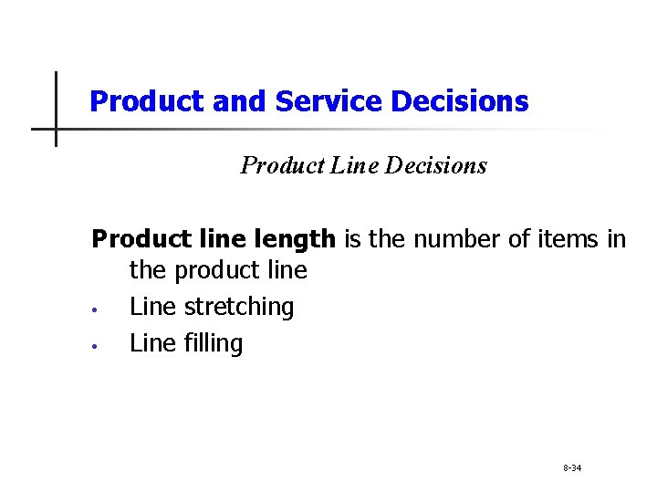 Product and Service Decisions Product Line Decisions Product line length is the number of