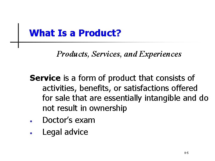 What Is a Product? Products, Services, and Experiences Service is a form of product