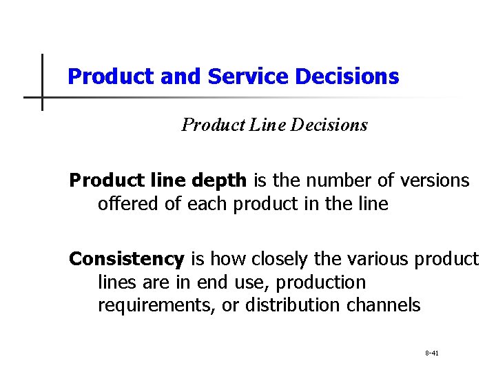 Product and Service Decisions Product Line Decisions Product line depth is the number of