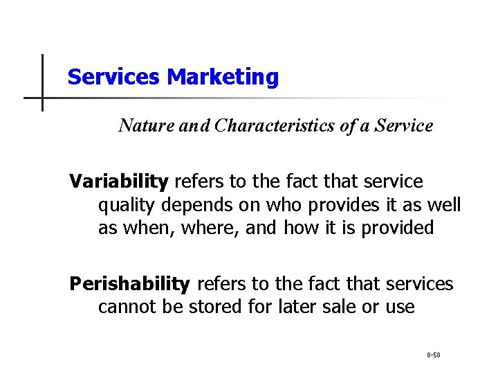 Services Marketing Nature and Characteristics of a Service Variability refers to the fact that