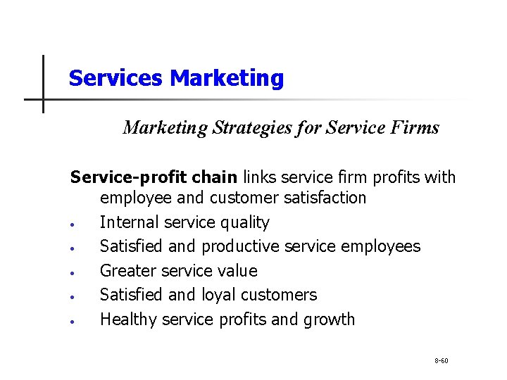 Services Marketing Strategies for Service Firms Service-profit chain links service firm profits with employee