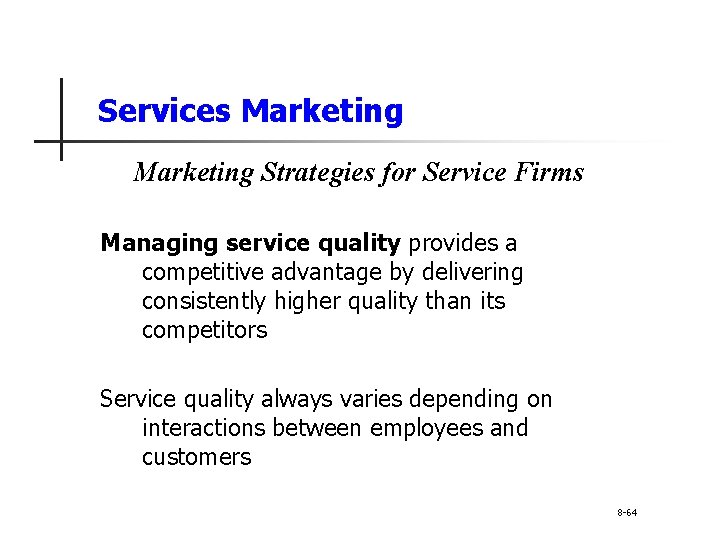 Services Marketing Strategies for Service Firms Managing service quality provides a competitive advantage by