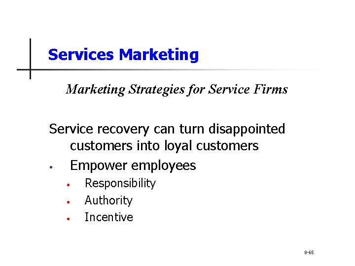 Services Marketing Strategies for Service Firms Service recovery can turn disappointed customers into loyal