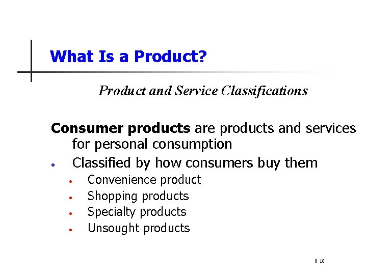 What Is a Product? Product and Service Classifications Consumer products are products and services