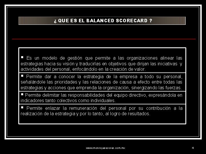 ¿ QUE ES EL BALANCED SCORECARD ? § Es un modelo de gestión que