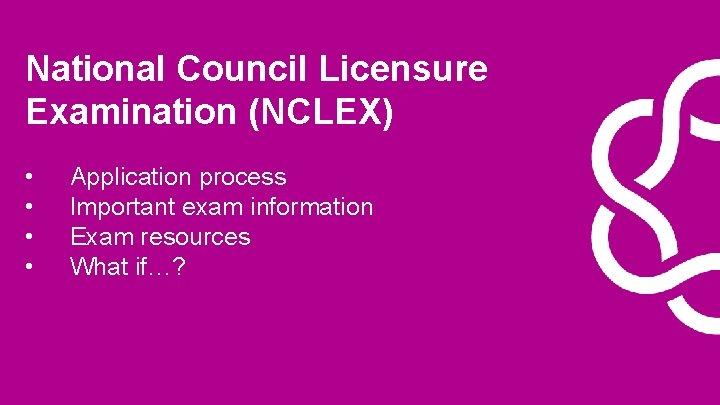 National Council Licensure Examination (NCLEX) • • Application process Important exam information Exam resources
